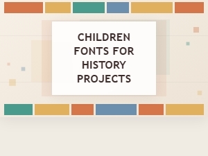 Fonts for Children's History Projects