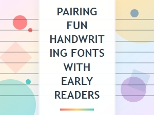 Perfect Font Pairings for Early Readers