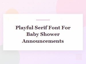 Sweet Serifs for Sweet Announcements