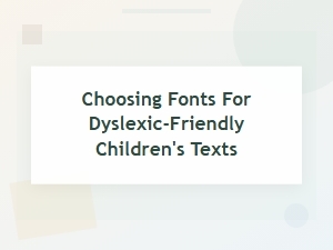 Serif or Sans-Serif for Dyslexic Children's Books